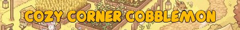 Cozy Corner Cobblemon Cobblemon server banner - 51.161.18.203